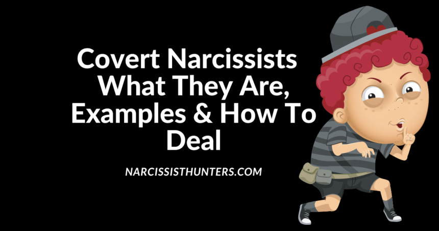 Covert Narcissists What They Are Examples How To Deal