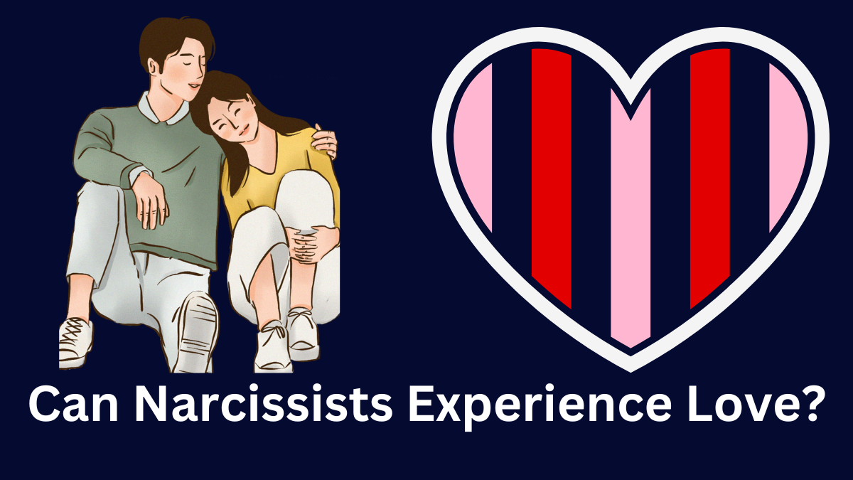 Can Narcissists Experience Love?