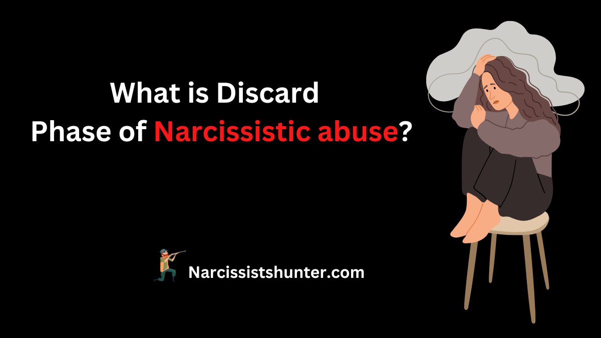 What is Narcissist Discard Phase and Why Narcissist Discards You