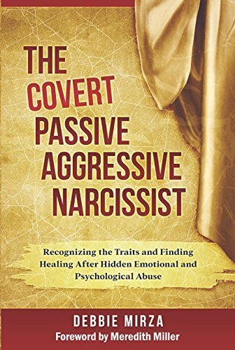 The Covert Passive-Aggressive Narcissist: Recognizing the Traits and Finding Healing After Hidden Emotional and Psychological Abuse- Narcissism books