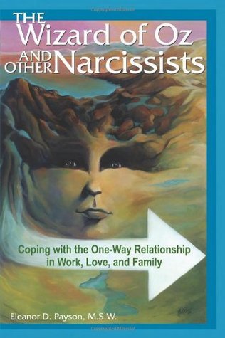 The Wizard of Oz and Other Narcissists: Coping with the One-Way Relationship in Work, Love, and Family - Narcissism books