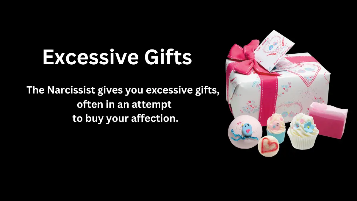 Excessive gifts are a common tactic used in love bombing by a narcissist in a romantic relationship. 
