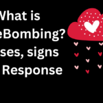 What is Love Bombing? Causes, Signs and Response
