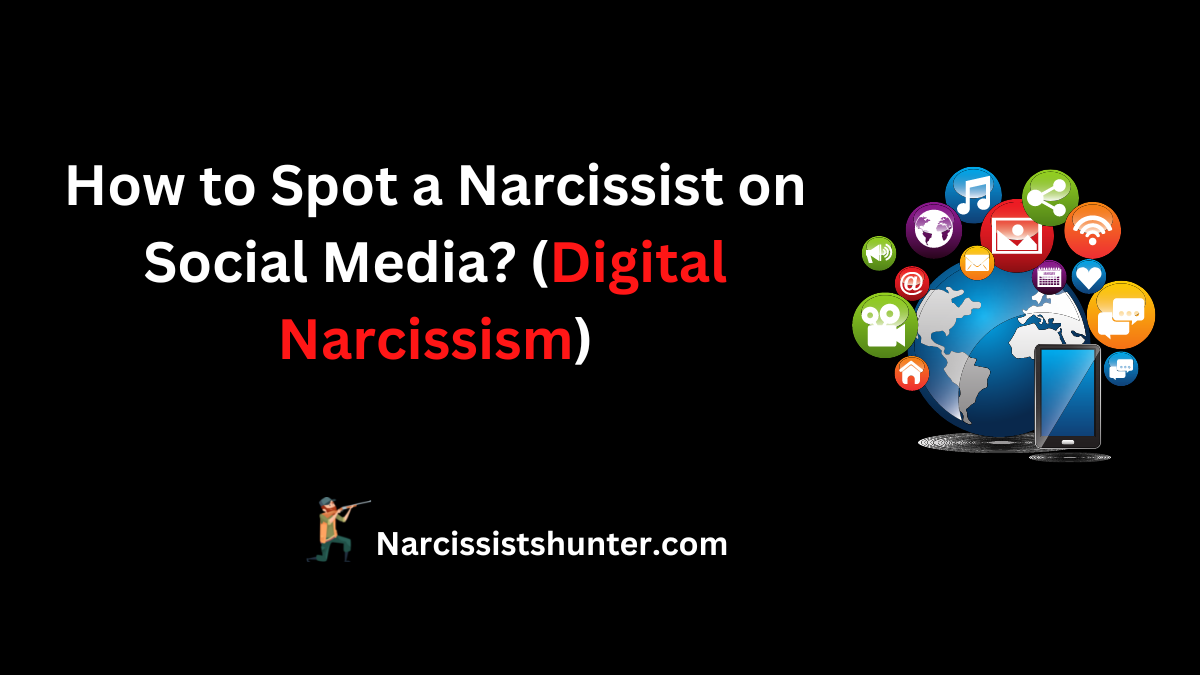How to Spot a Narcissist on Social Media? (Digital Narcissism)