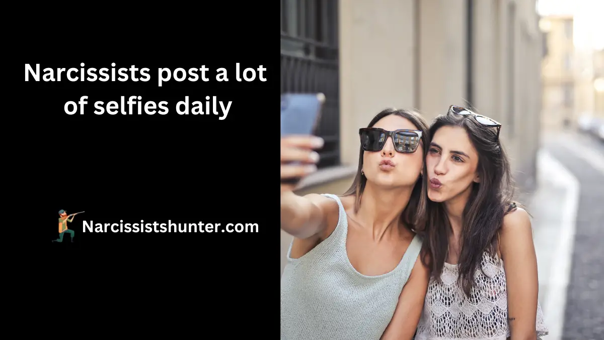 One sign of narcissists on social media is Narcissists post a lot of selfies