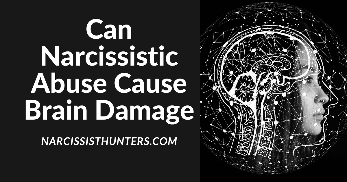 Can Narcissistic Abuse Cause Brain Damage