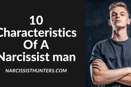 10 Characteristics Of A Narcissist man