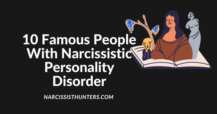 10 Famous People With Narcissistic Personality Disorder