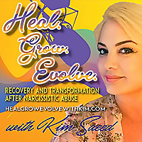 Heal grow evolve with kim narcissistic abuse podcast
