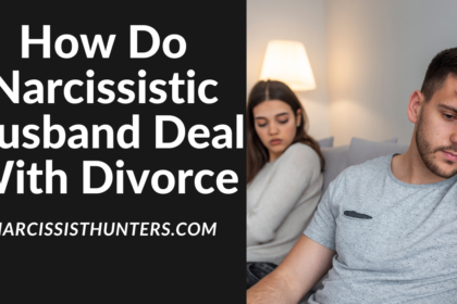 How Do Narcissistic Husband Deal With Divorce