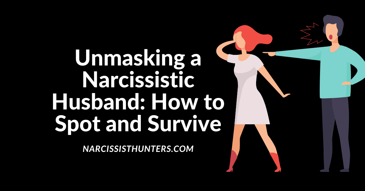 The Narcissistic Husband: 13 Warning Signs and Ways to Deal