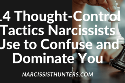14 Thought-Control Tactics Narcissists Use to Confuse and Dominate You