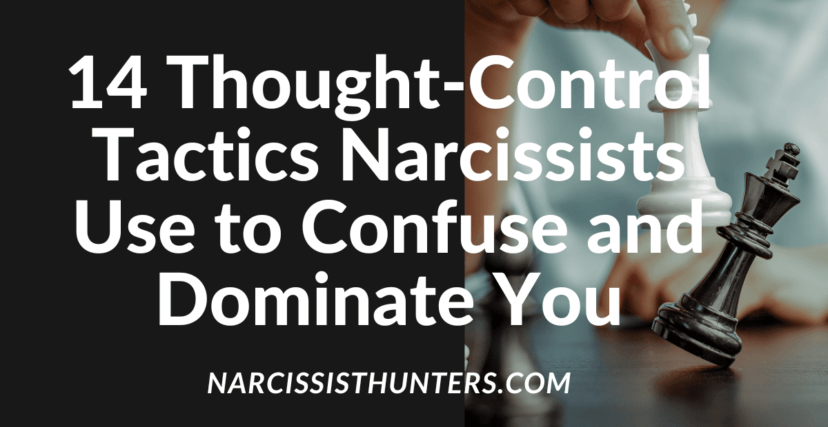 14 Thought-Control Tactics Narcissists Use to Confuse and Dominate You