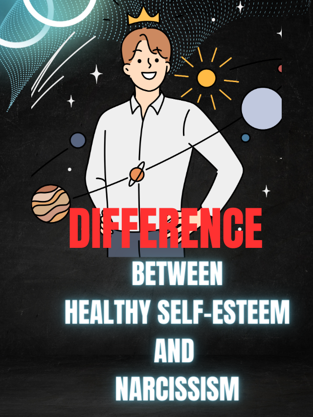5 Differences Between Healthy Self-Esteem and Narcissism