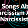 50 Songs About Narcissism And Narcissists