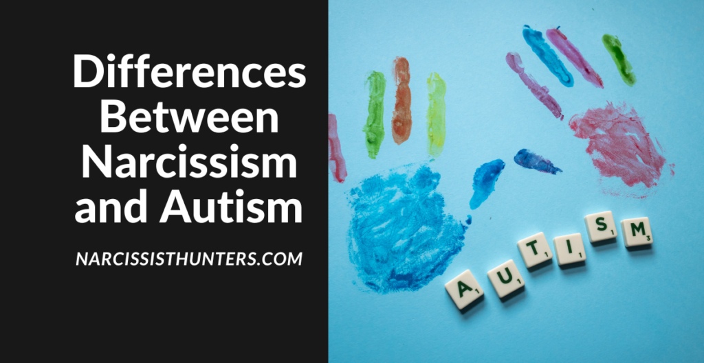 five differences between narcissism and autism