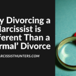 Why Divorcing a Narcissist is Different Than a ‘Normal’ Divorce