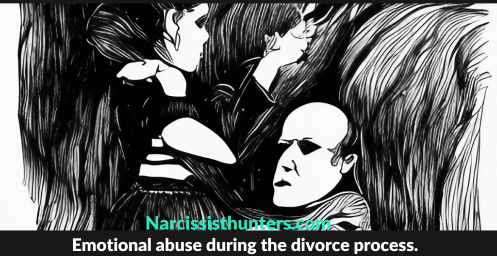 Emotional abuse during the divorcing a Narcissist 