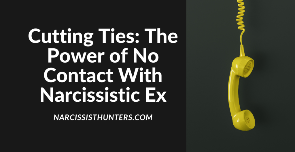 How To Establish No Contact With Your Narcissistic Ex?