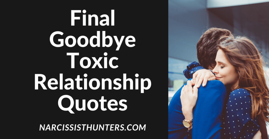 Final Goodbye Toxic Relationship Quotes
