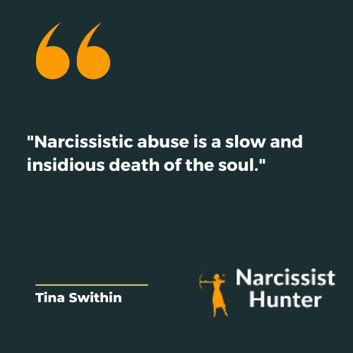 "Narcissistic abuse is a slow and insidious death of the soul." -Tina Swithin Narcissistic abuse quotes