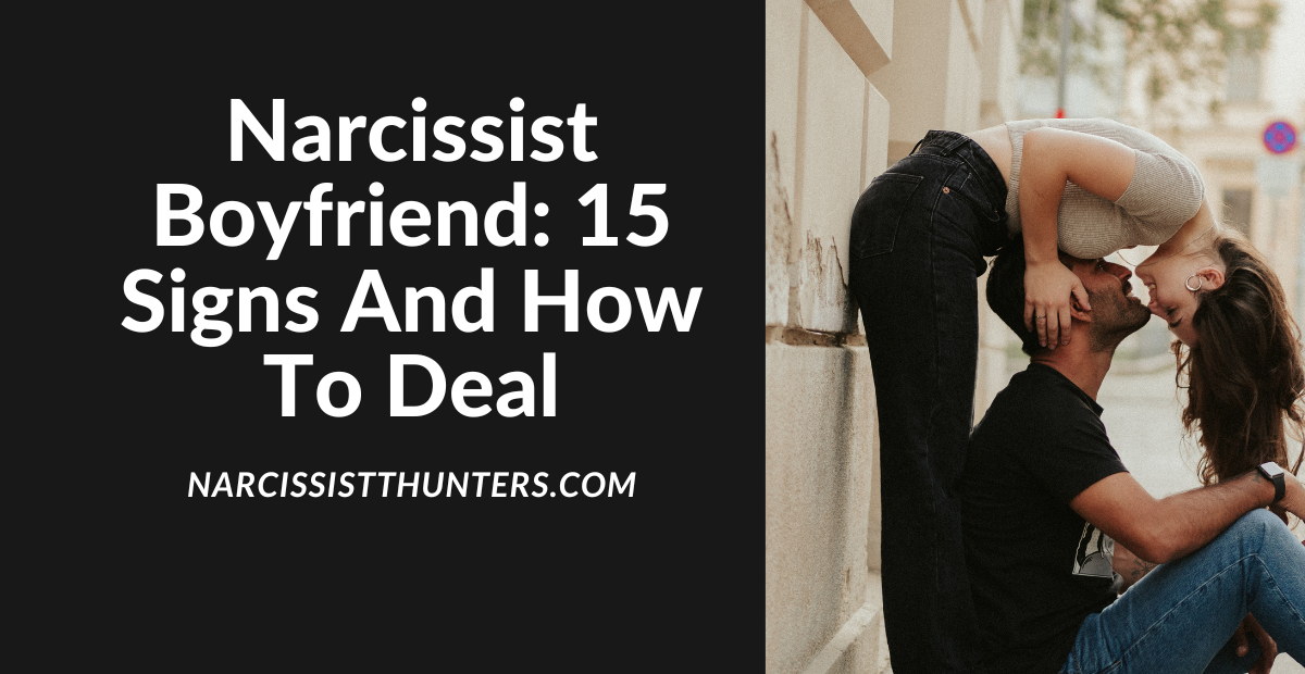 Narcissist Boyfriend: 15 Signs and How to deal
