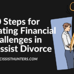 10 Steps for Navigating Financial Challenges in Narcissist Divorce