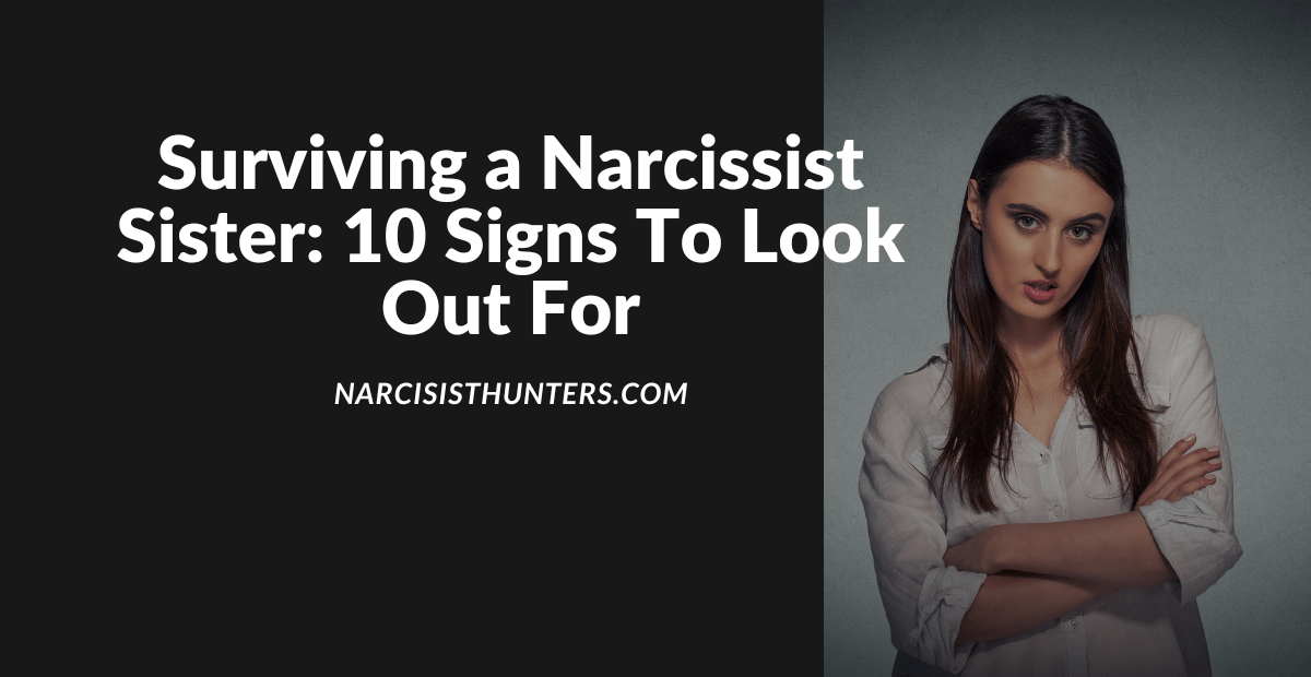 Surviving a Narcissist Sister: 10 Signs To Look Out For