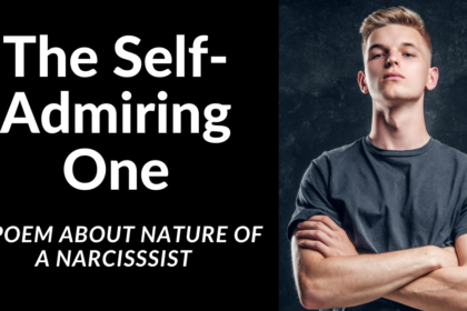 The Self-Admiring One. a poem about the nature of a narcissit