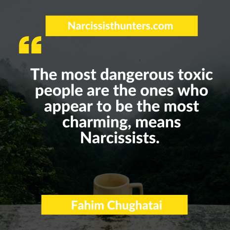 The most dangerous toxic people are the ones who appear to be the most charming, means Narcissists. Toxic relationship quotes 