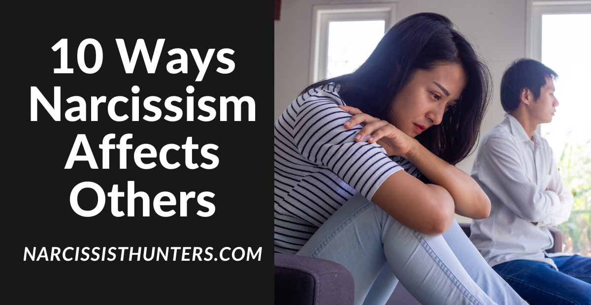 10 Ways Narcissism Affects Others