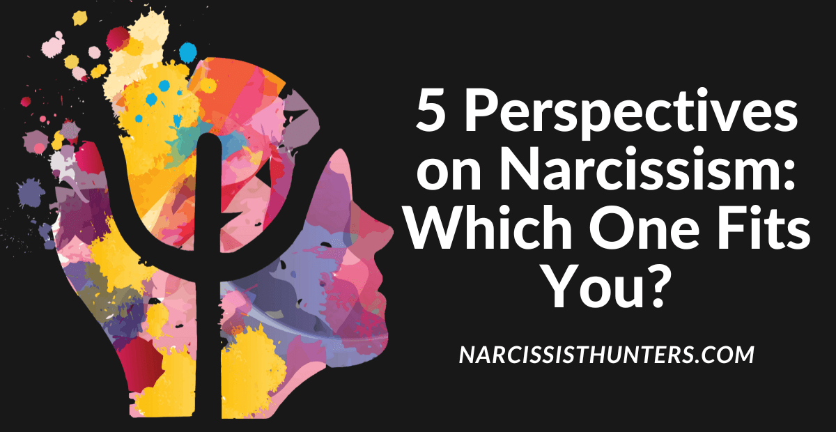 5 Perspectives on Narcissism: Which One Fits You