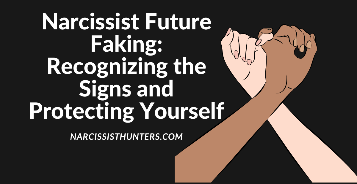 Narcissist future faking