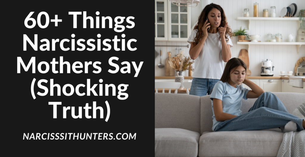 60 Things Narcissistic Mothers Say