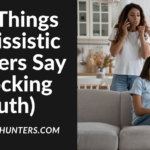 60 Things Narcissistic Mothers Say