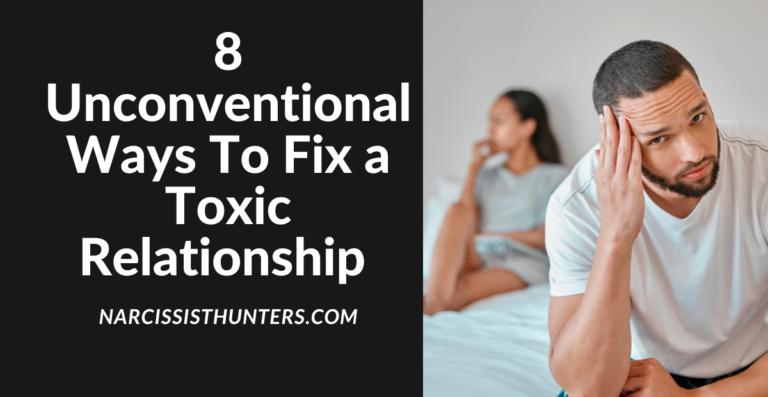 8 Unconventional Ways To Fix a Toxic Relationship