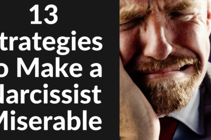 Strategies to Make a Narcissist Miserable