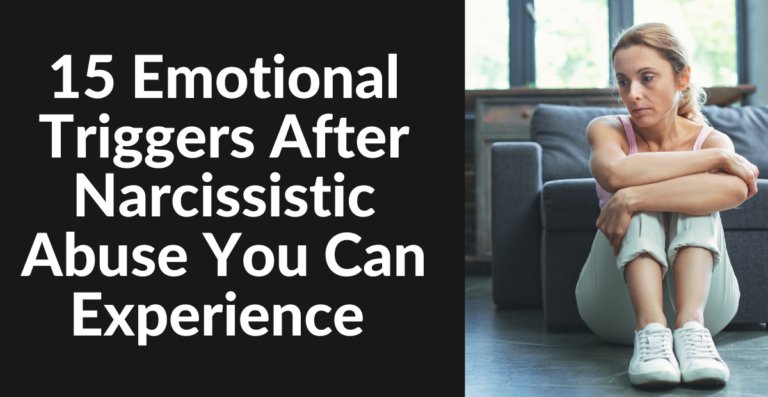 15 Emotional Triggers After Narcissistic Abuse You Can Experience
