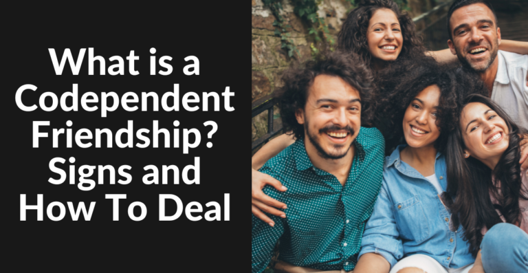 What is a Codependent Friendship? Signs and How To Deal