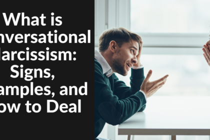 What is Conversational Narcissism: Signs, Examples, and How to Deal