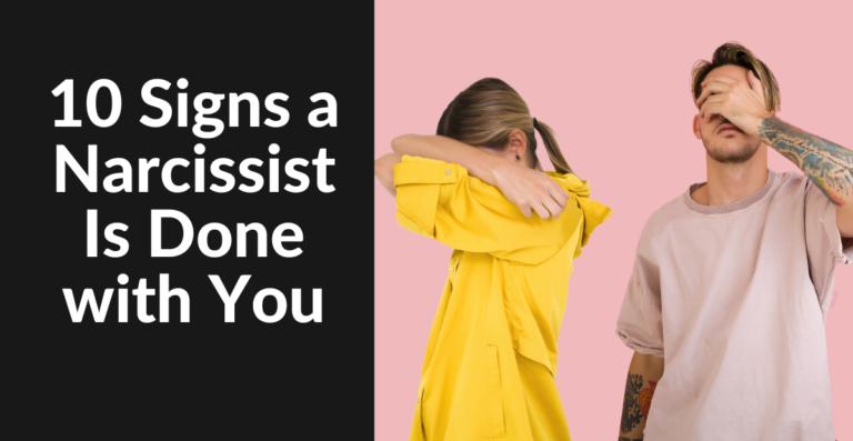 10 Signs a Narcissist Is Done with You
