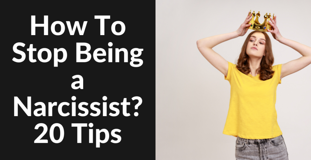 How To Stop Being A Narcissist 20 Tips Narcissist Hunter 0725