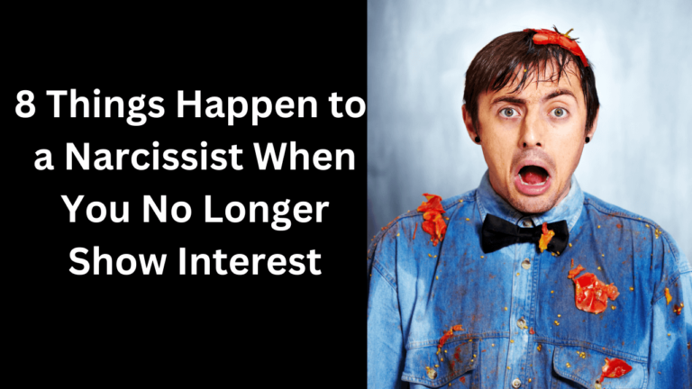 8 Things Happen to a Narcissist When You No Longer Show Interest