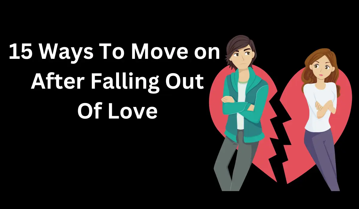 15 Ways To Move on
 After Falling Out
 Of Love