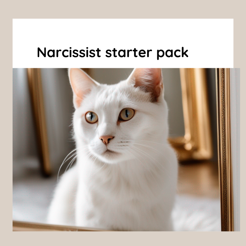 Narcissist stater pack Funny Narcissist Memes