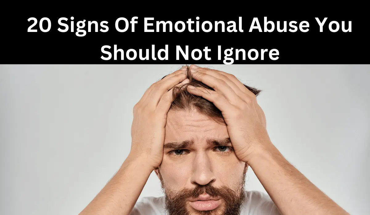 20 Signs Of Emotional Abuse You Should Not Ignore