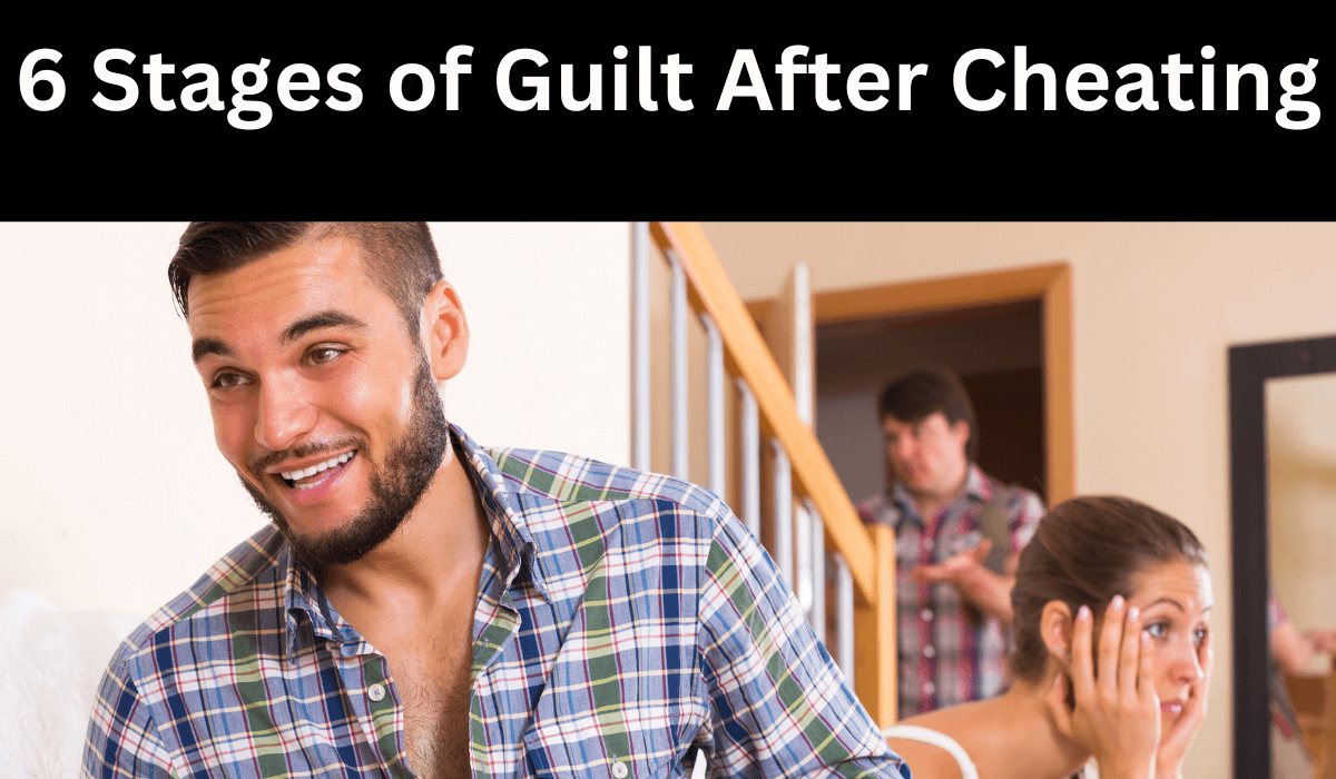 6 Stages of Guilt After Cheating