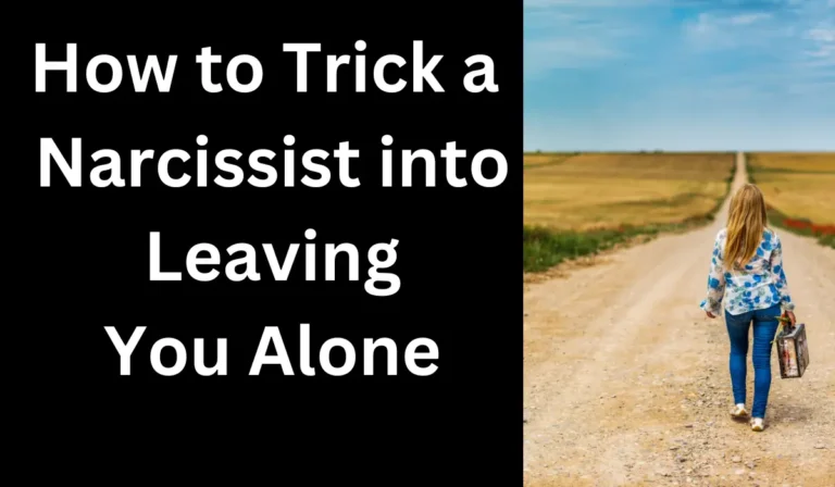 How to Trick a Narcissist into Leaving You Alone