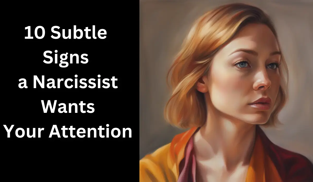 10 Subtle Signs a Narcissist Wants Your Attention