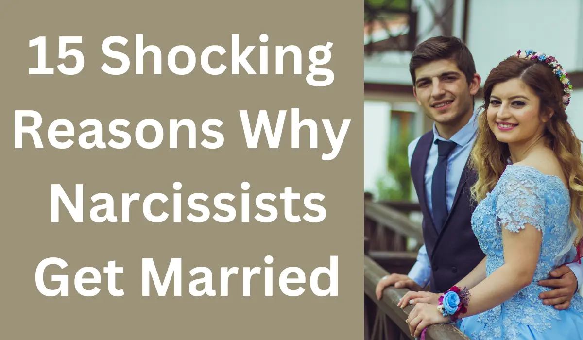 15 Shocking Reasons Why Narcissists Get Married
